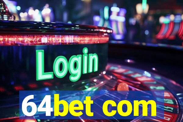 64bet com